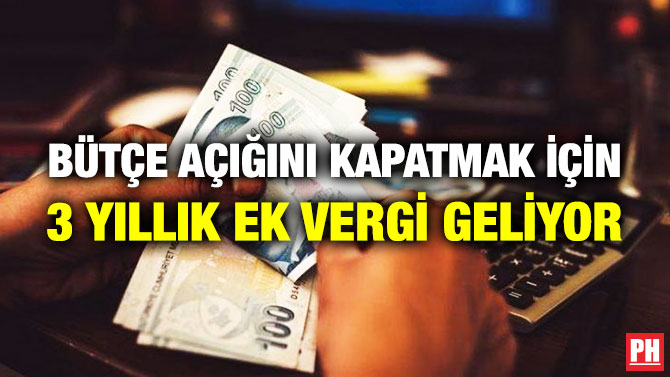 Bütçe Açığını Kapatmak için 3 Yıllık Ek Vergi Geliyor