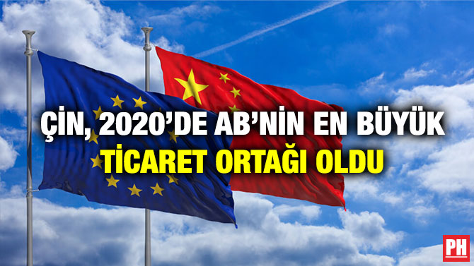 Çin, 2020’de AB’nin En Büyük Ticaret Ortağı Oldu