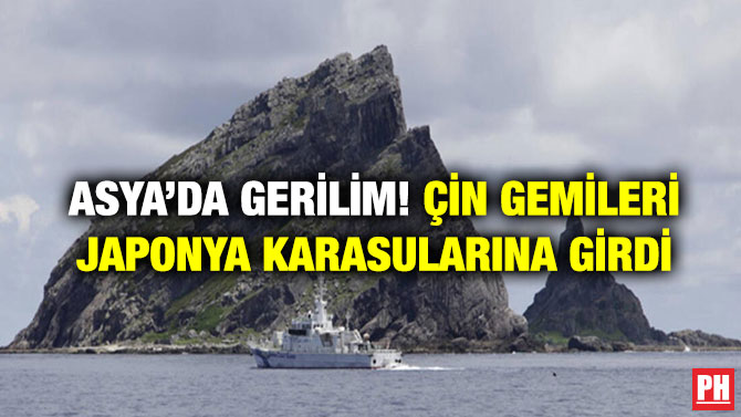 Asya’da gerilim! Çin Gemileri Japonya Karasularına Girdi