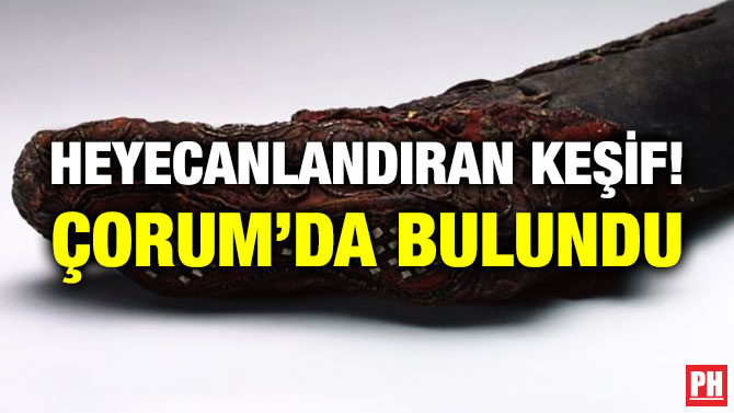 Heyecanlandıran Keşif! Çorum’da Bulundu