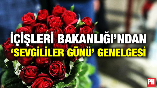 İçişleri Bakanlığı’ndan ‘Sevgililer Günü’ Genelgesi