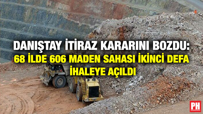 Danıştay İtiraz Kararını Bozdu: 68 İlde 606 Maden Sahası İkinci Defa İhaleye açıldı