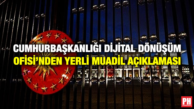 Cumhurbaşkanlığı Dijital Dönüşüm Ofisi’nden Yerli Muadil Açıklaması