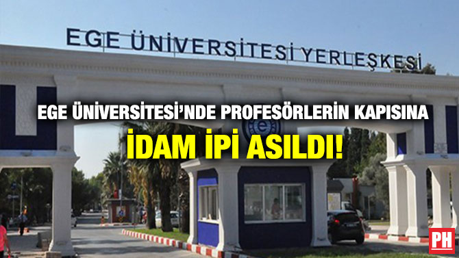 Ege Üniversitesi’nde Profesörlerin Kapısına İdam İpi Asıldı!