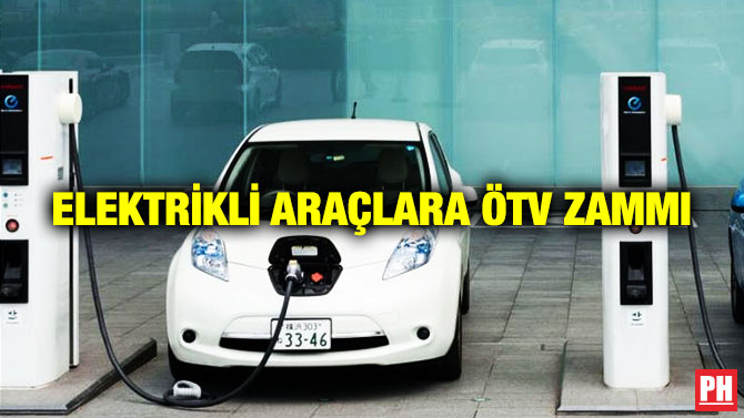 Elektrikli Araçlara ÖTV Zammı