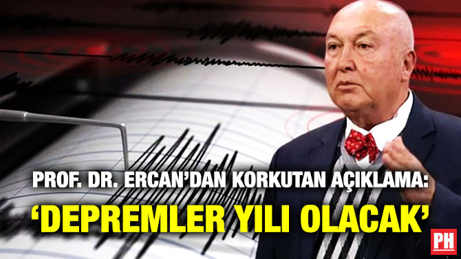 Prof. Dr. Ercan’dan Korkutan Açıklama: ‘Depremler Yılı Olacak’