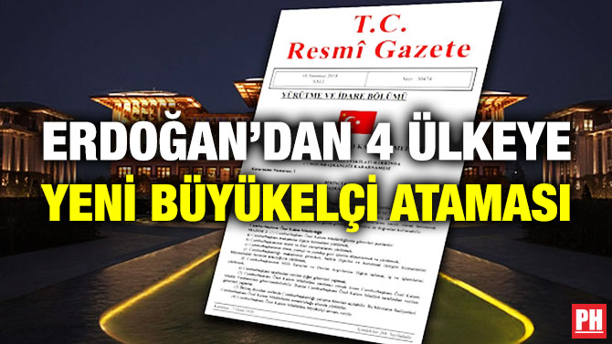 Erdoğan’dan 4 Ülkeye Yeni Büyükelçi Ataması