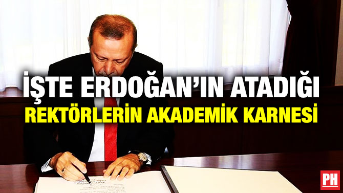 İşte Erdoğan’ın Atadığı Rektörlerin Akademik Karnesi