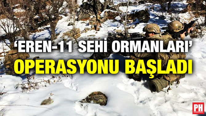 ‘Eren-11 Sehi Ormanları’ Operasyonu Başladı