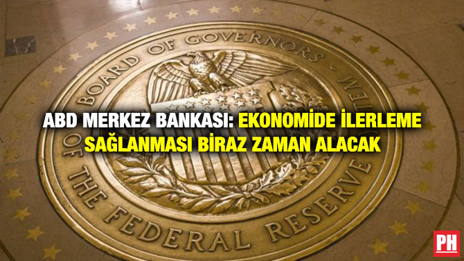 ABD Merkez Bankası: Ekonomide İlerleme Sağlanması Biraz Zaman Alacak