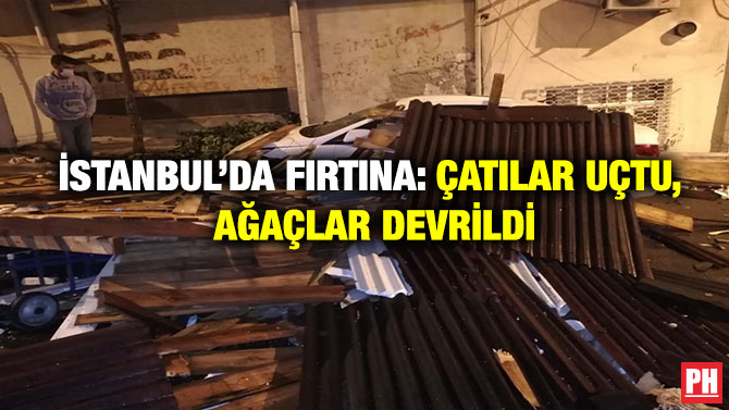 İstanbul’da Fırtına: Çatılar Uçtu, Ağaçlar Devrildi