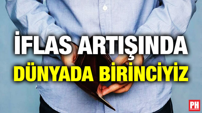İflas Artışında Dünyada Birinciyiz