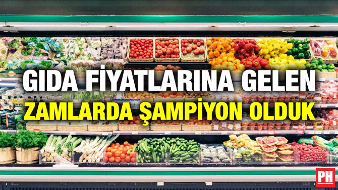 Gıda Fiyatlarına Gelen Zamlarda Şampiyon Olduk