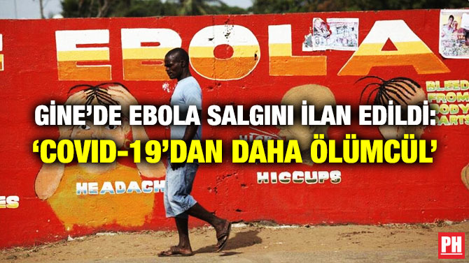 Gine’de Ebola Salgını İlan Edildi: ‘Covid-19’dan Daha Ölümcül’