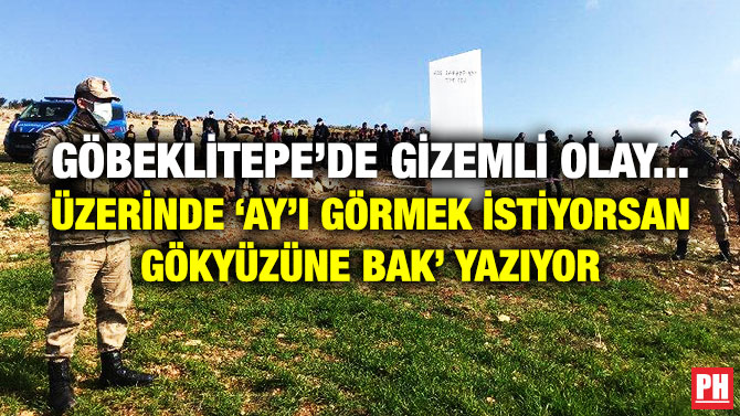 Göbeklitepe’de Gizemli Olay… Üzerinde ‘Ay’ı Görmek İstiyorsan Gökyüzüne Bak’ Yazıyor