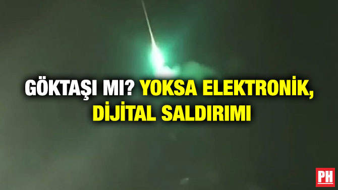 Göktaşı mı? Yoksa Elektronik, Dijital saldırımı