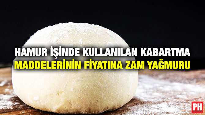 Hamur İşinde Kullanılan Kabartma Maddelerinin Fiyatına Zam Yağmuru