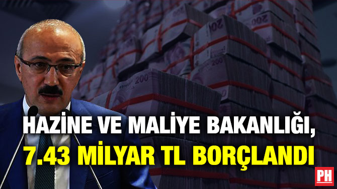 Hazine ve Maliye Bakanlığı, 7.43 Milyar TL Borçlandı