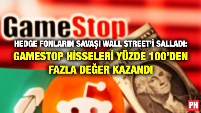 Hedge Fonların Savaşı Wall Street’i Salladı: GameStop Hisseleri Yüzde 100’den Fazla Değer Kazandı