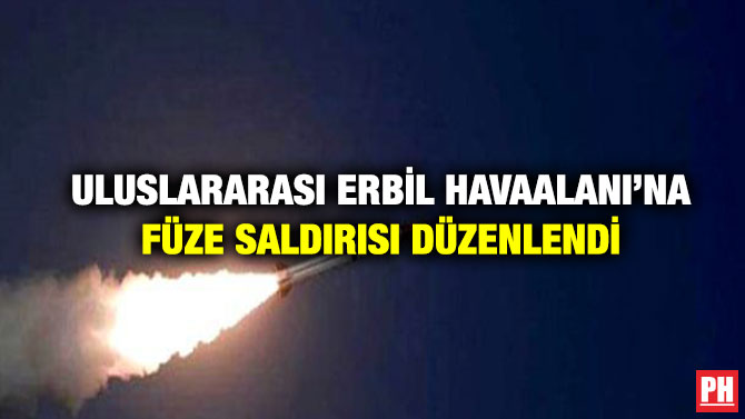 Uluslararası Erbil Havaalanı’na Füze Saldırısı Düzenlendi