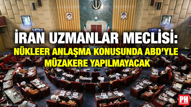 İran Uzmanlar Meclisi: Nükleer Anlaşma Konusunda ABD’yle Müzakere Yapılmayacak