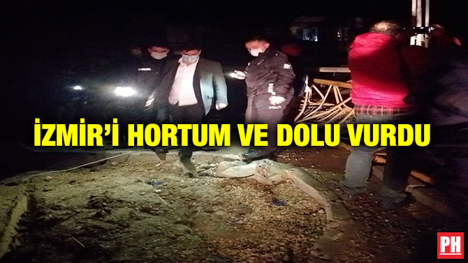 İzmir’i Hortum ve Dolu Vurdu