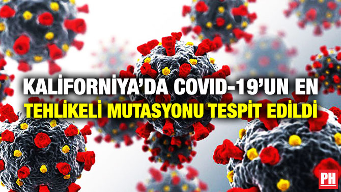 Kaliforniya’da Covid-19’un En Tehlikeli Mutasyonu Tespit Edildi