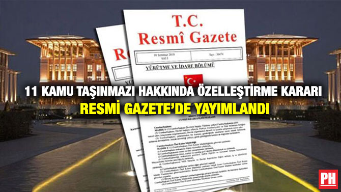 11 Kamu Taşınmazı Hakkında Özelleştirme Kararı Resmi Gazete’de Yayımlandı