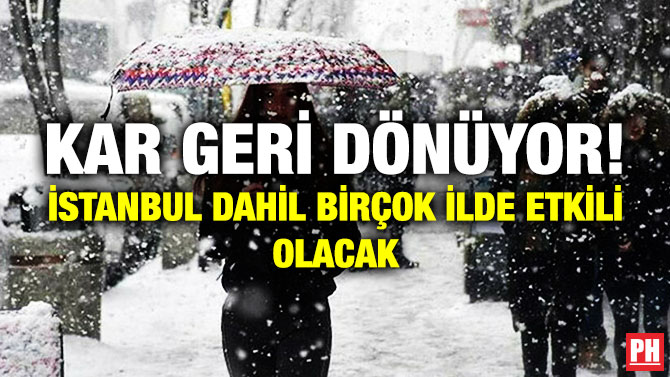 Kar Geri Dönüyor! İstanbul Dahil Birçok İlde Etkili Olacak