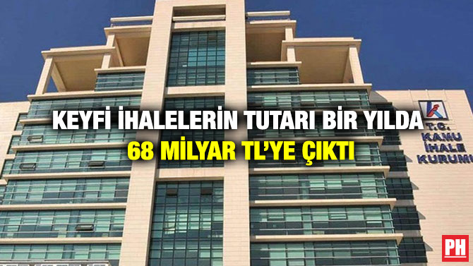 Keyfi İhalelerin Tutarı Bir Yılda 68 milyar TL’ye Çıktı