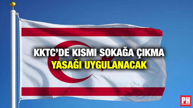 KKTC’de Kısmı Sokağa Çıkma Yasağı Uygulanacak