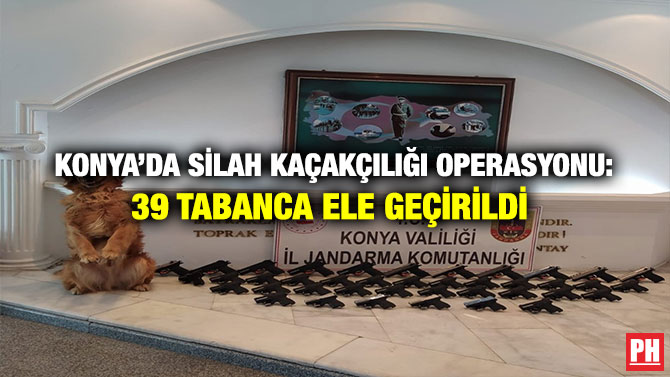 Konya’da Silah Kaçakçılığı Operasyonu: 39 Tabanca Ele Geçirildi