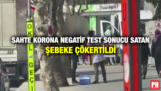 Sahte Korona Negatif Test Sonucu Satan Şebeke Çökertildi