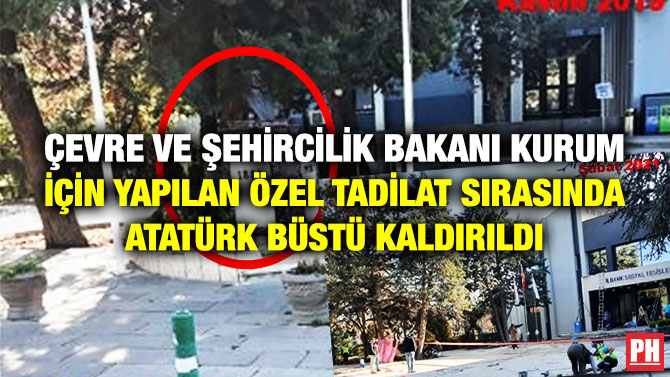 Çevre Şehircilik Bakanı Kurum için Yapılan Özel Tadilat Sırasında Atatürk Büstü Kaldırıldı