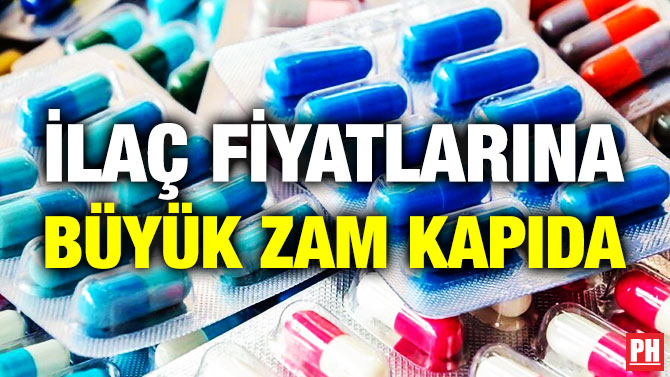 İlaç Fiyatlarına Büyük Zam Kapıda