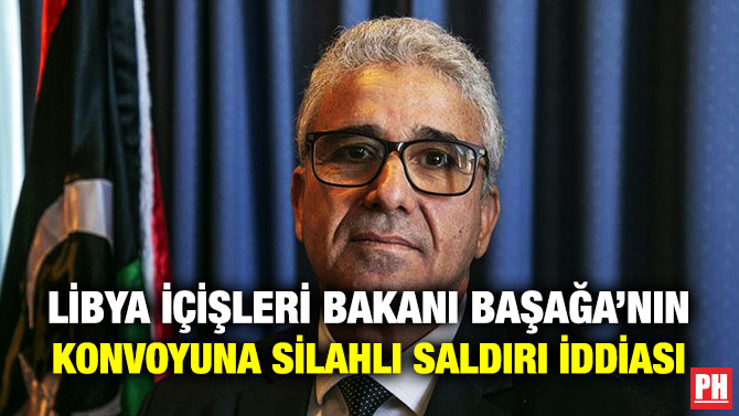 Libya İçişleri Bakanı Başağa’nın Konvoyuna Silahlı Saldırı İddiası