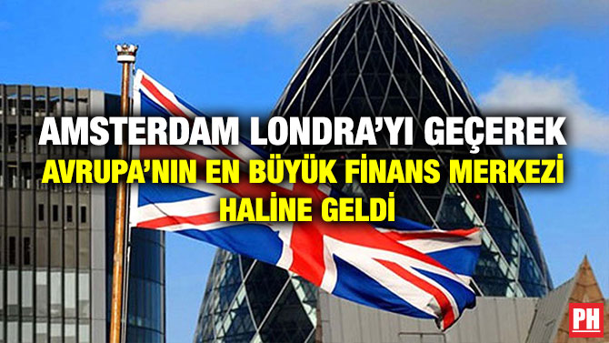 Amsterdam Londra’yı Geçerek Avrupa’nın En Büyük Finans Merkezi haline geldi
