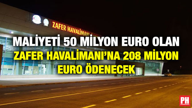 Maliyeti 50 Milyon Euro Olan Zafer Havalimanı’na 208 Milyon Euro Ödenecek