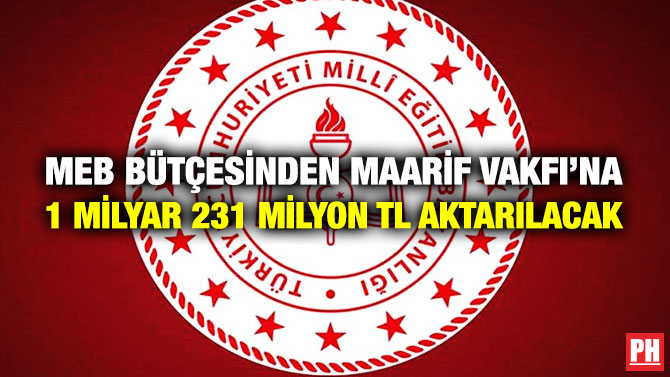 MEB Bütçesinden Maarif Vakfı’na 1 Milyar 231 Milyon TL Aktarılacak