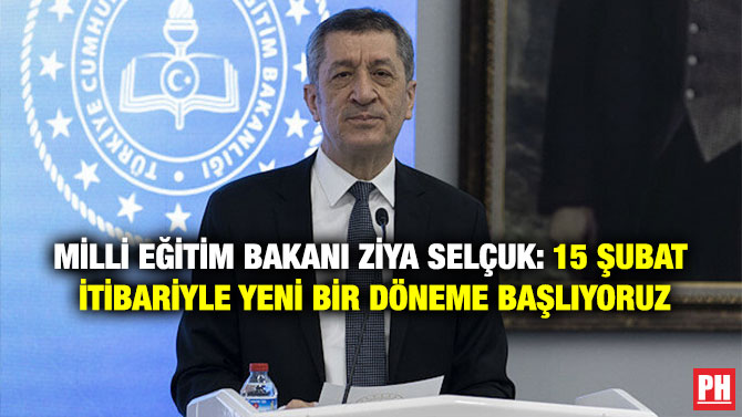Milli Eğitim Bakanı Ziya Selçuk: 15 Şubat İtibariyle Yeni Bir Döneme Başlıyoruz