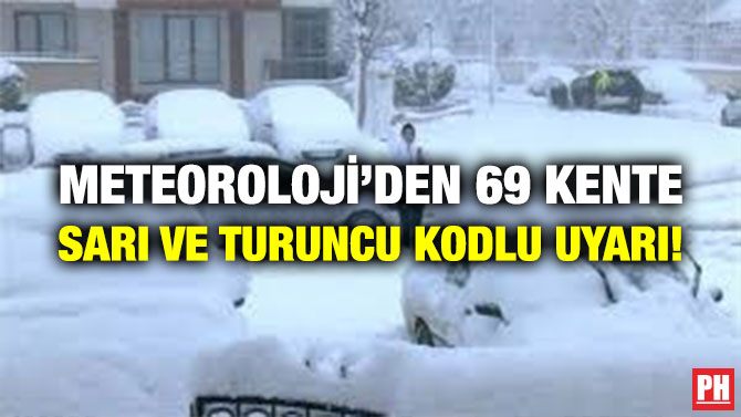 Meteoroloji’den 69 Kente Sarı ve Turuncu Kodlu Uyarı!
