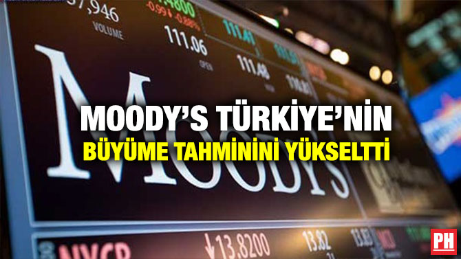 Moody’s Türkiye’nin Büyüme Tahminini Yükseltti