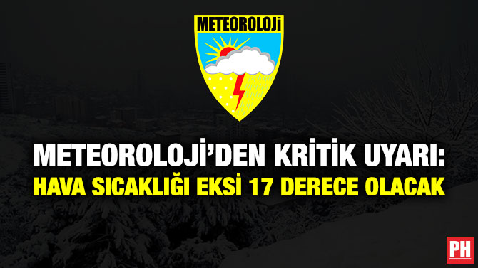 Meteoroloji’den Kritik Uyarı: Hava Sıcaklığı Eksi 17 Derece Olacak