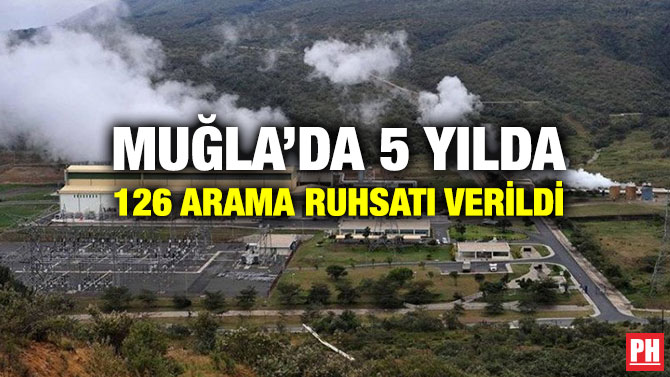 Muğla’da 5 Yılda 126 Arama Ruhsatı Verildi