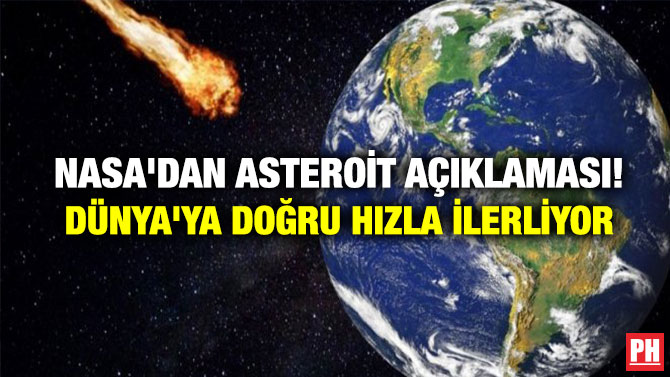 NASA’dan Asteroit Açıklaması: Dünya’ya Doğru Hızla İlerliyor