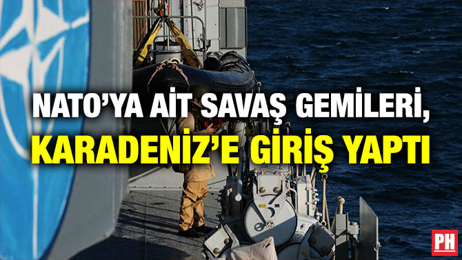 NATO’ya ait Savaş Gemileri, Karadeniz’e Giriş Yaptı