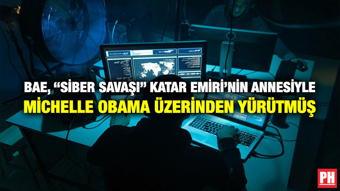 BAE, “Siber Savaşı” Katar Emiri’nin Annesiyle Michelle Obama Üzerinden Yürütmüş