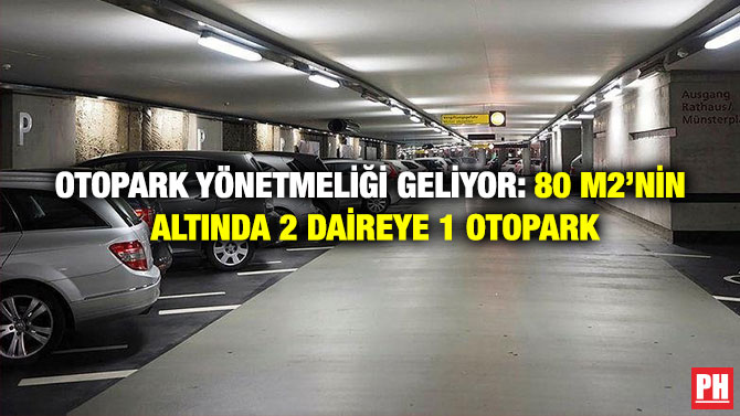 Otopark Yönetmeliği Geliyor: 80 m2’nin Altında 2 Daireye 1 Otopark