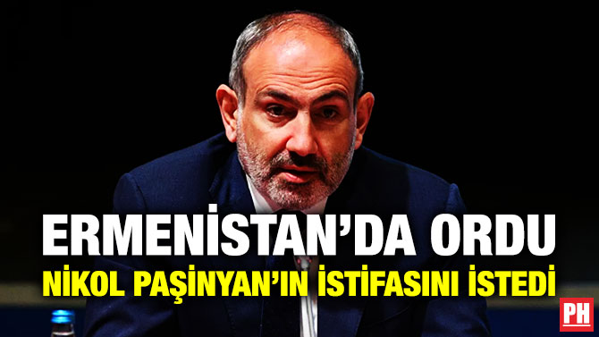 Ermenistan’da Ordu Nikol Paşinyan’ın İstifasını İstedi