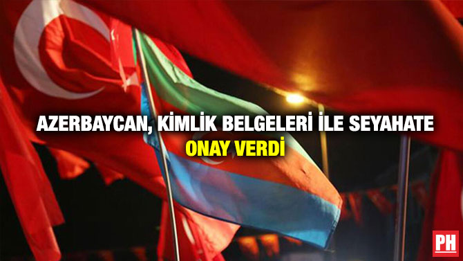 Azerbaycan, Kimlik Belgeleri İle Seyahate Onay Verdi